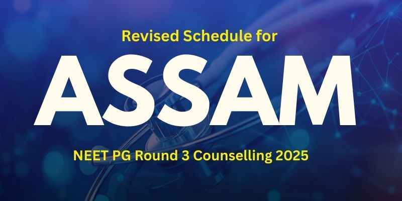 Assam NEET PG Round 3 Counselling 2025: Revised Schedule